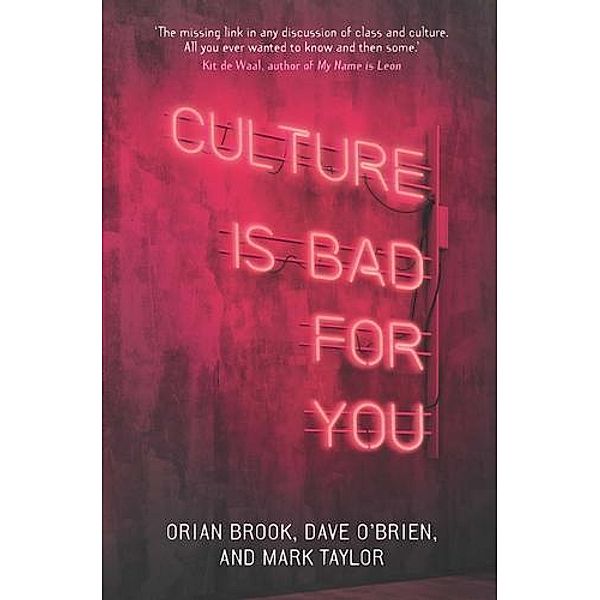 Culture is bad for you, Orian Brook, Dave O'Brien, Mark Taylor