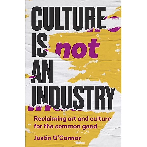 Culture is not an industry / Manchester Capitalism, Justin O'Connor