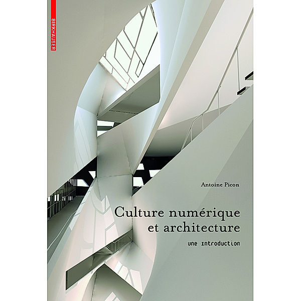 Culture numérique et architecture, Antoine Picon