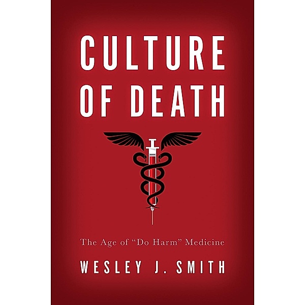 Culture of Death, Wesley J. Smith