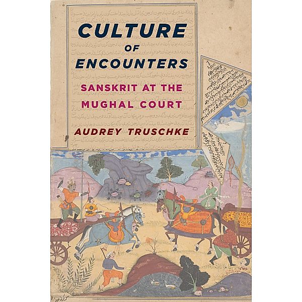 Culture of Encounters / South Asia Across the Disciplines, Audrey Truschke