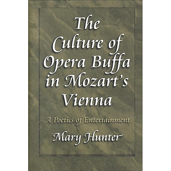 Culture of Opera Buffa in Mozart's Vienna / Princeton Studies in Opera, Mary Hunter