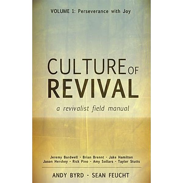 Culture of Revival: A Revivalist Field Manual, Andy Byrd