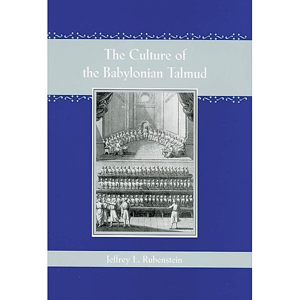 Culture of the Babylonian Talmud, Jeffrey L. Rubenstein