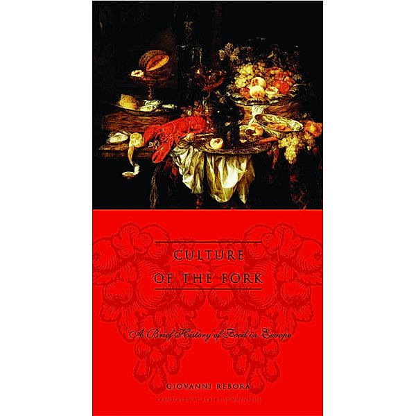 Culture of the Fork / Arts and Traditions of the Table: Perspectives on Culinary History, Giovanni Rebora