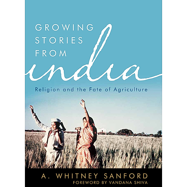 Culture of the Land: Growing Stories from India, A. Whitney Sanford