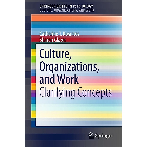 Culture, Organizations, and Work / SpringerBriefs in Psychology, Catherine T. Kwantes, Sharon Glazer