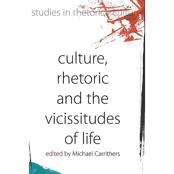 Culture, Rhetoric and the Vicissitudes of Life / Studies in Rhetoric and Culture Bd.2