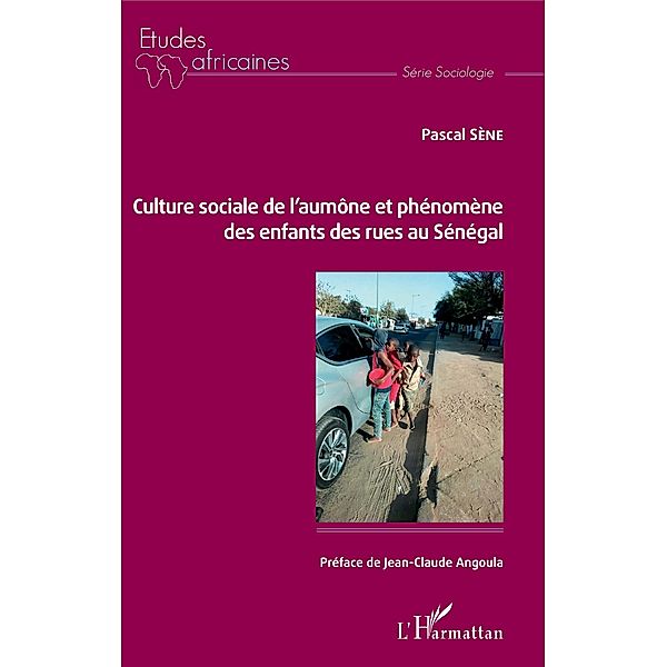 Culture sociale de l'aumone et phenomene des enfants des rues au Senegal, Sene Pascal Sene