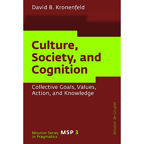 Culture, Society, and Cognition / Mouton Series in Pragmatics Bd.3, David B. Kronenfeld