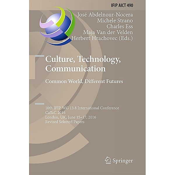 Culture, Technology, Communication. Common World, Different Futures / IFIP Advances in Information and Communication Technology Bd.490