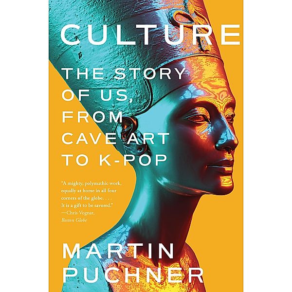 Culture: The Story of Us, From Cave Art to K-Pop, Martin Puchner