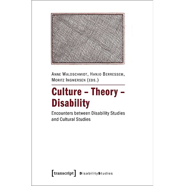 Culture - Theory - Disability / Disability Studies. Körper - Macht - Differenz Bd.10