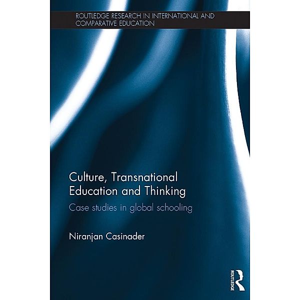 Culture, Transnational Education and Thinking / Routledge Research in International and Comparative Education, Niranjan Casinader