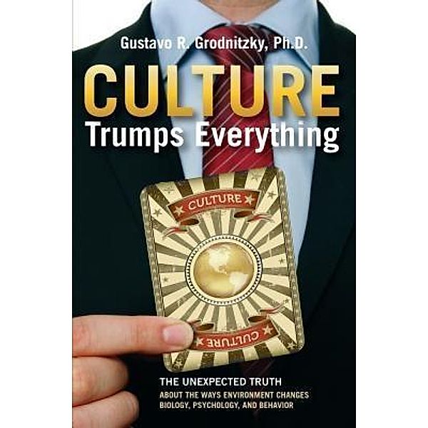 Culture Trumps Everything, Gustavo R. Grodnitzky