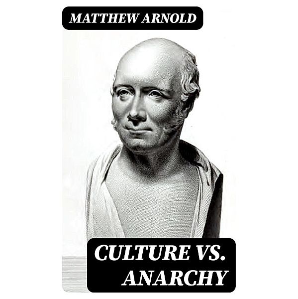 Culture vs. Anarchy, Matthew Arnold