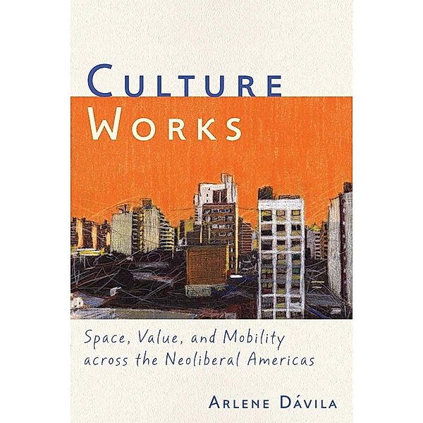 Culture Works, Arlene Dávila