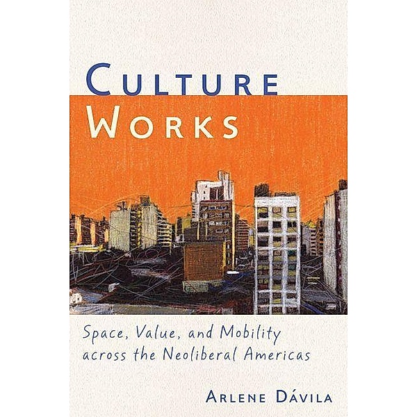 Culture Works, Arlene Davila