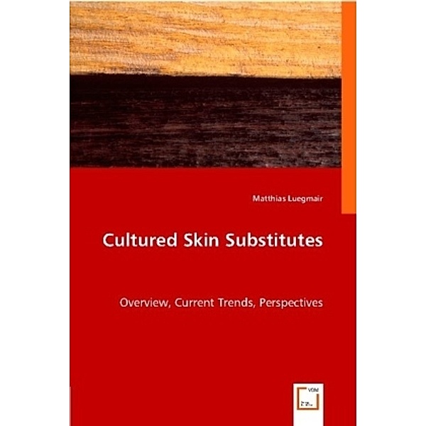 Cultured Skin Substitutes, Matthias Luegmair