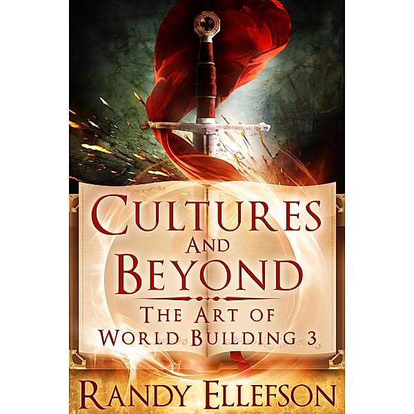 Cultures and Beyond (The Art of World Building, #3) / The Art of World Building, Randy Ellefson
