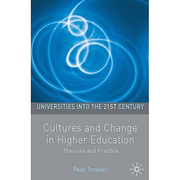 Cultures and Change in Higher Education: Theories and Practices, Paul Trowler