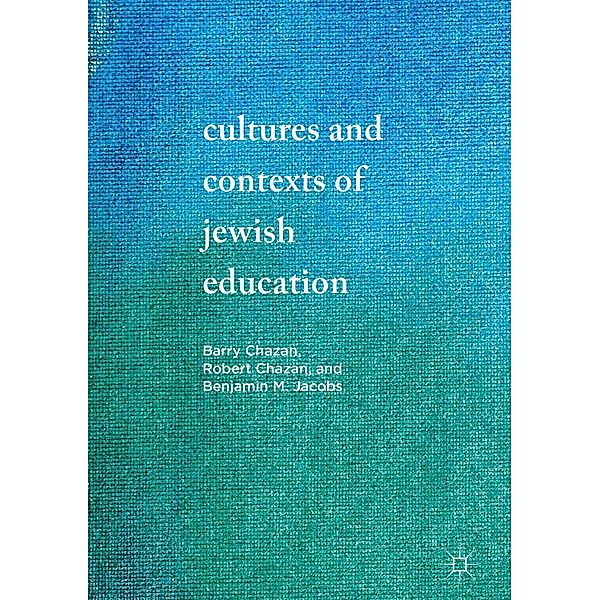 Cultures and Contexts of Jewish Education / Progress in Mathematics, Barry Chazan, Robert Chazan, Benjamin M. Jacobs