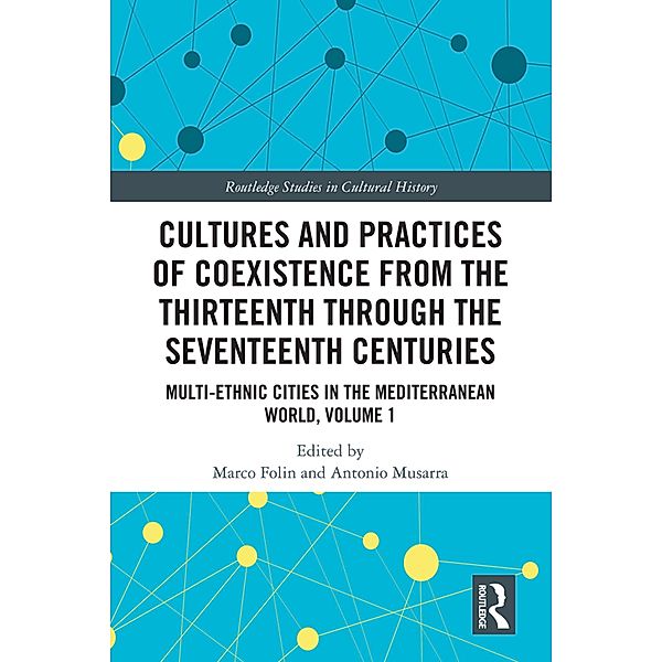 Cultures and Practices of Coexistence from the Thirteenth Through the Seventeenth Centuries