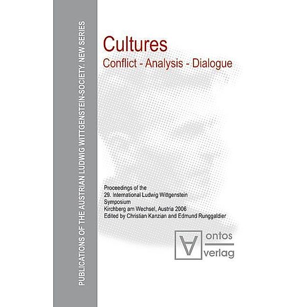 Cultures. Conflict - Analysis - Dialogue / Publications of the Austrian Ludwig Wittgenstein Society - New Series (N.S.) Bd.3