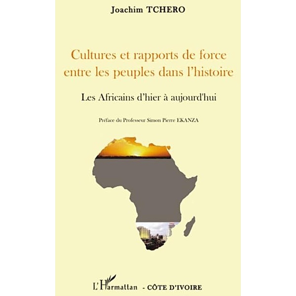 Cultures et rapports de force entre les peuples dans l'histo / Hors-collection, Joachim Tchero