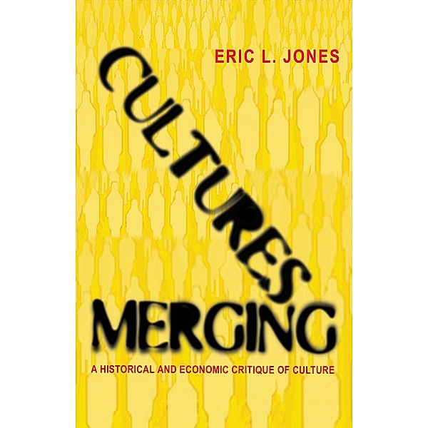 Cultures Merging / The Princeton Economic History of the Western World, Eric L. Jones