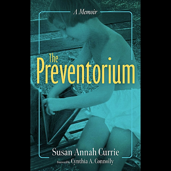 Cultures of Childhood - The Preventorium, Susan Annah Currie