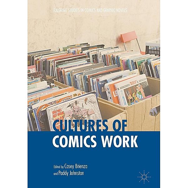 Cultures of Comics Work / Palgrave Studies in Comics and Graphic Novels