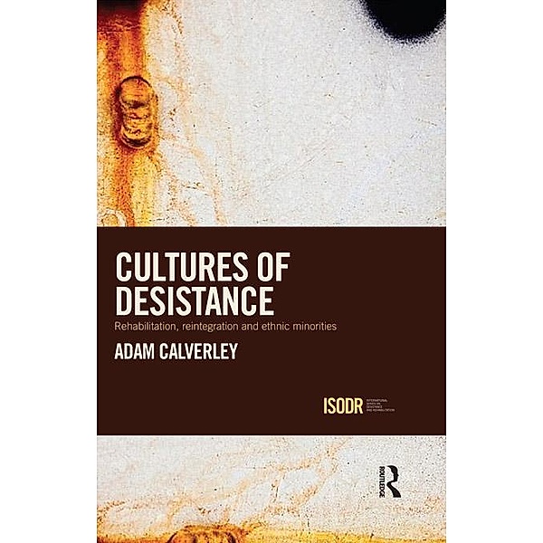 Cultures of Desistance / International Series on Desistance and Rehabilitation, Adam Calverley