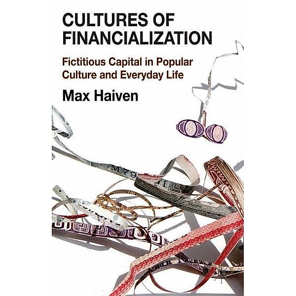 Cultures of Financialization, M. Haiven