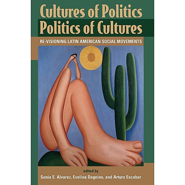 Cultures Of Politics/politics Of Cultures, Sonia E Alvarez