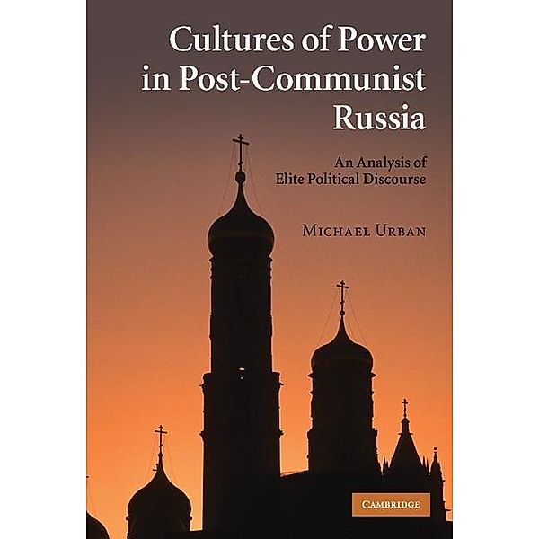 Cultures of Power in Post-Communist Russia, Michael Urban