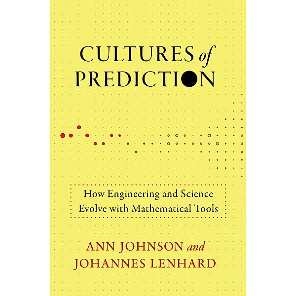 Cultures of Prediction / Engineering Studies, Ann Johnson, Johannes Lenhard