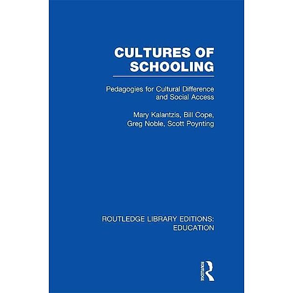 Cultures of Schooling (RLE Edu L Sociology of Education), Mary Kalantzis, Bill Cope, Greg Noble, Scott Poynting