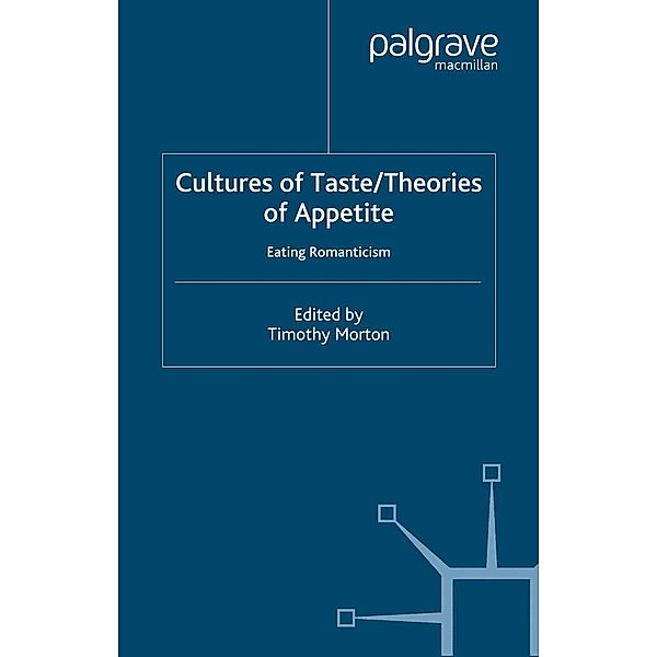 Cultures of Taste/Theories of Appetite: Eating Romanticism, T. Morton