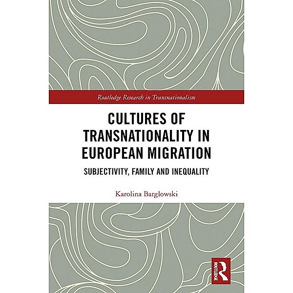 Cultures of Transnationality in European Migration, Karolina Barglowski