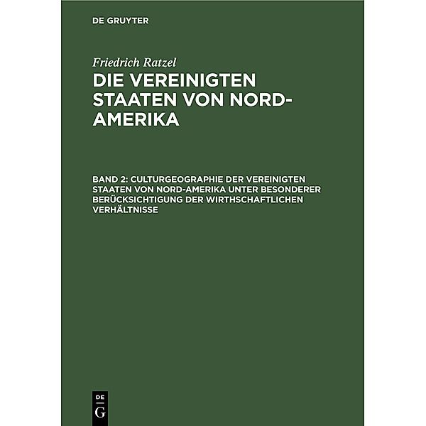 Culturgeographie der Vereinigten Staaten von Nord-Amerika unter besonderer Berücksichtigung der wirthschaftlichen Verhältnisse / Jahrbuch des Dokumentationsarchivs des österreichischen Widerstandes, Friedrich Ratzel