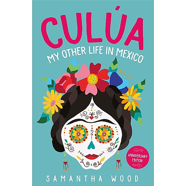 Culua: My Other Life in Mexico, Samantha Wood