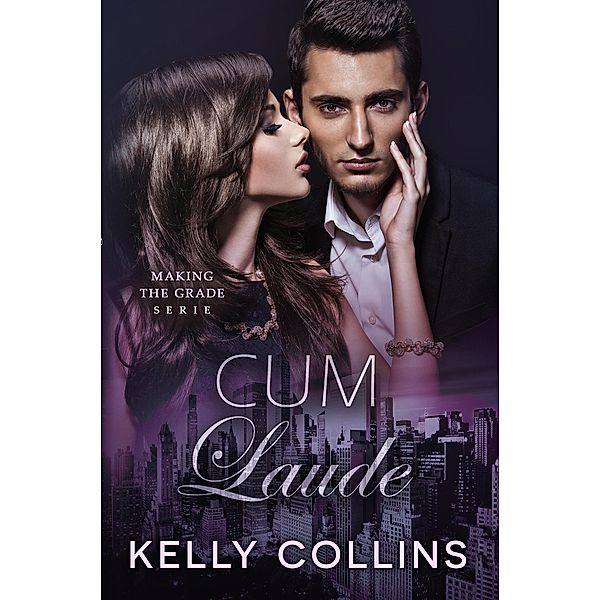 Cum laude (Making the Grade serie, #2) / Making the Grade serie, Kelly Collins