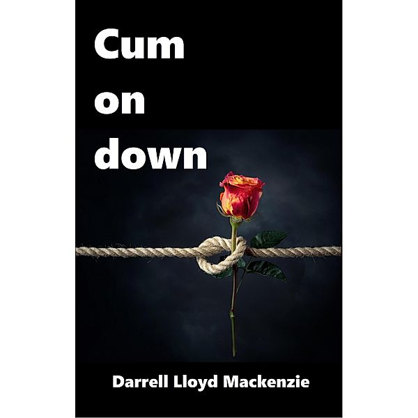 Cum on Down (Ultimate Submission series, #2) / Ultimate Submission series, Darrell Lloyd Mackenzie