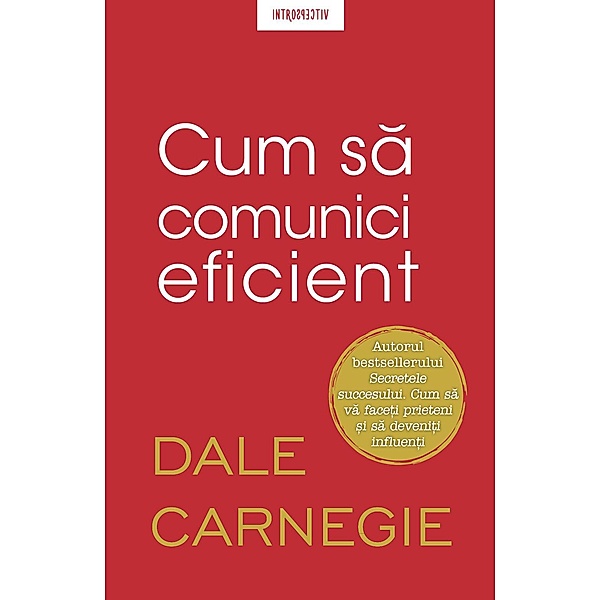 Cum sa comunici eficient / Dezvoltare Personala, Dale Carnegie