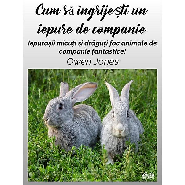 Cum Sa Îngrije¿ti Un Iepure De Companie, Owen Jones