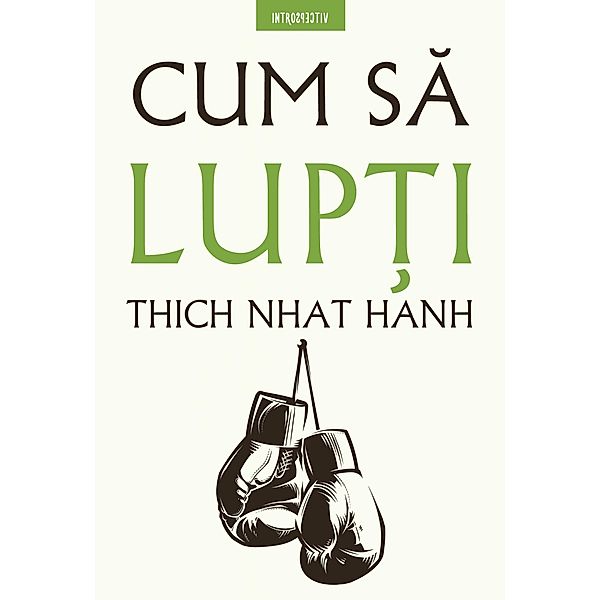 Cum sa lup¿i / Religie & Spiritualitate, Thich Nhat Hanh