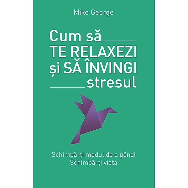 Cum sa te relaxezi ¿i sa învingi stresul, Mike George