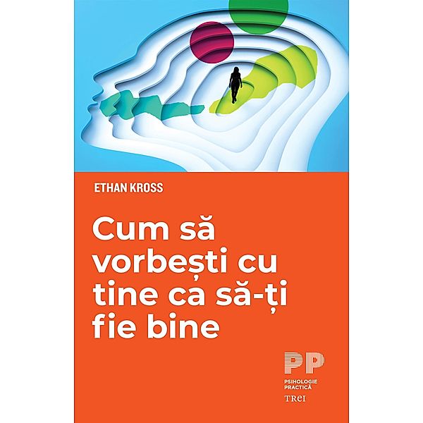 Cum sa vorbesti cu tine ca sa-ti fie bine / Self Help, Ethan Kross