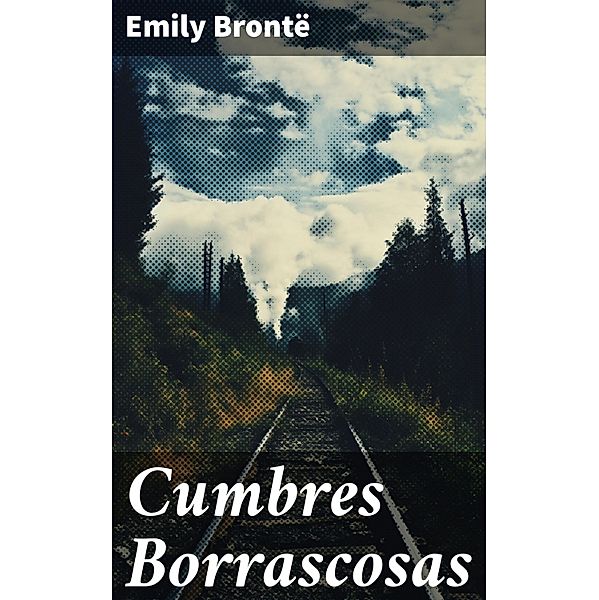 Cumbres Borrascosas, Emily Brontë